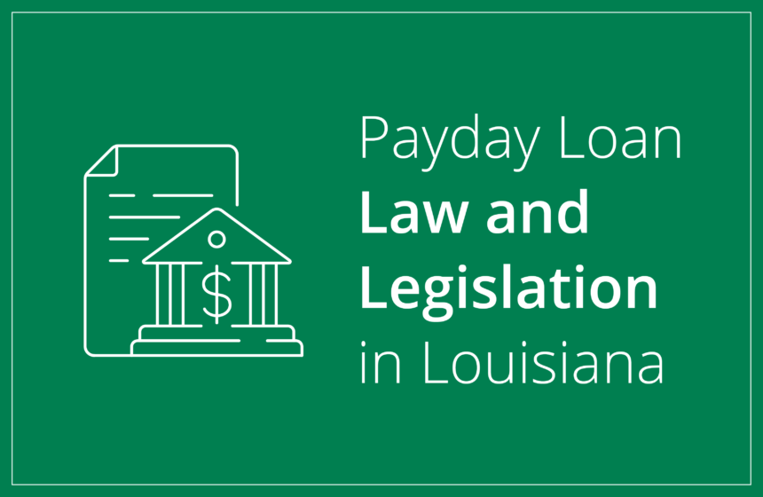 Louisiana’s Payday Loan Laws & Legislation
